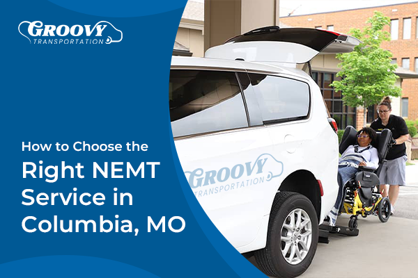 How to choose a NEMT Service in Columbia, MO: A Complete guide by patients and caregivers