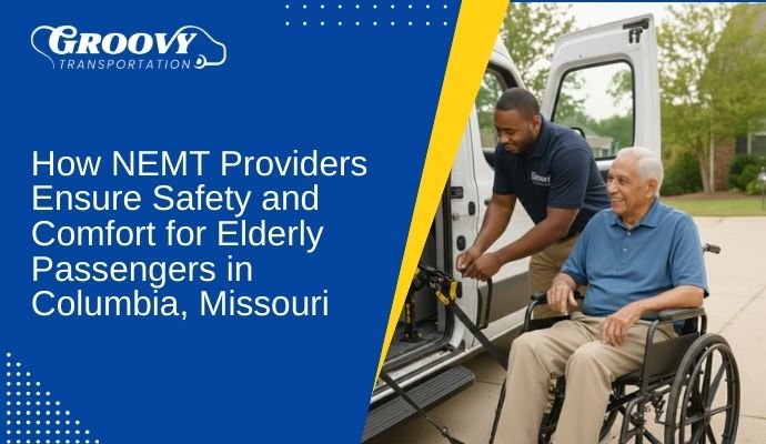 How NEMT Providers Ensure Safety and Comfort for Elderly Passengers in Columbia, Missouri